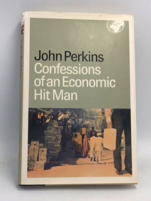 Confessions of an Economic Hitman- [Hardcover] - John Perkins
