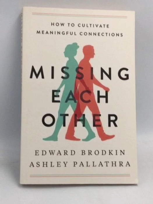 Missing Each Other: How to Cultivate Meaningful Connections - Edward Brodkin ,  Ashley Pallathra
