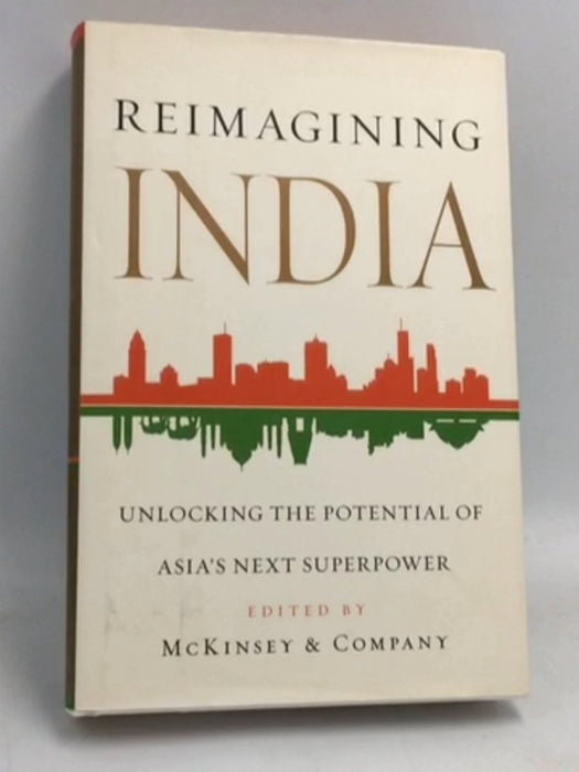 Reimagining India: Unlocking the Potential of Asia's Next Superpower- [Hardcover] - McKinsey & Company, Inc.