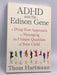 ADHD and the Edison Gene: A Drug-Free Approach to Managing the Unique Qualities of Your Child - Thom Hartmann