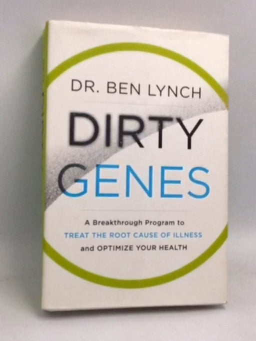 Dirty Genes: A Breakthrough Program to Treat the Root Cause of Illness and Optimize Your Health-Harcover - Ben Lynch