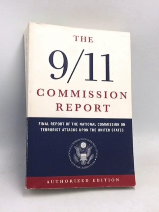 The 9/11 Commission Report: Final Report of the National Commission on Terrorist Attacks Upon the United States (Authorized E