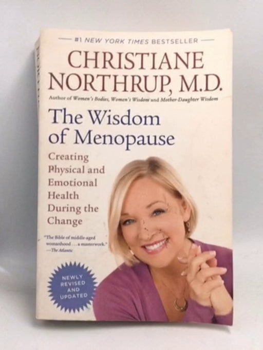 The Wisdom of Menopause: Creating Physical and Emotional Health During the Change - Christiane Northrup