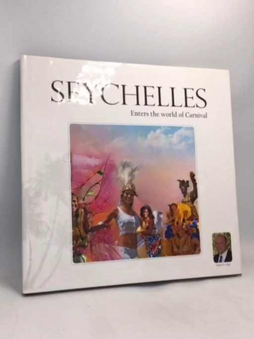 Seychelles: Enters the World of Carnival- [Hardcover] - Alain St Ange