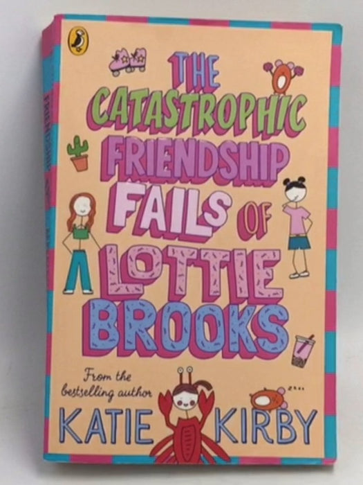 The Catastrophic Friendship Fails of Lottie Brooks - Katie Kirby