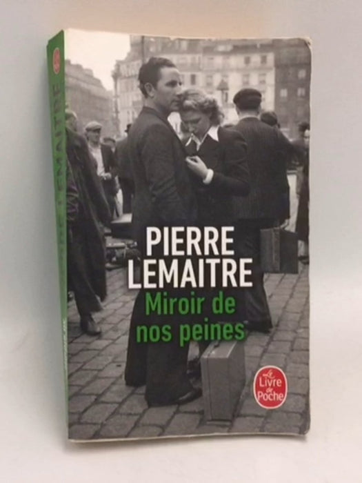 Miroir de nos peines - Pierre Lemaitre