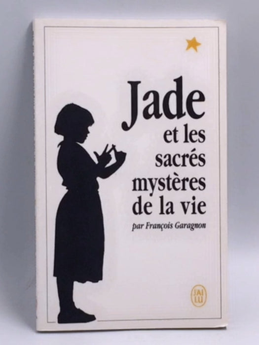 Jade et les sacrés mystères de la vie  -  François Garagnon
