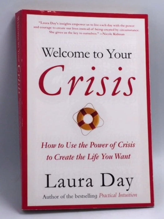 Welcome to Your Crisis: How to Use the Power of Crisis to Create the Life You Want  -  Laura Day