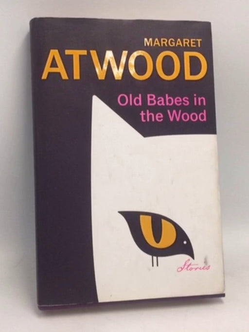 Old Babes in the Wood: Stories- [Hardcover] - Margaret Atwood