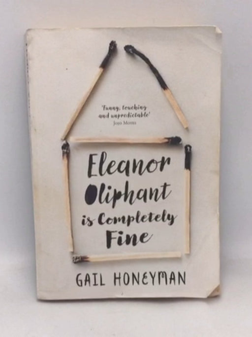 Eleanor Oliphant is Completely Fine - Gail Honeyman; 