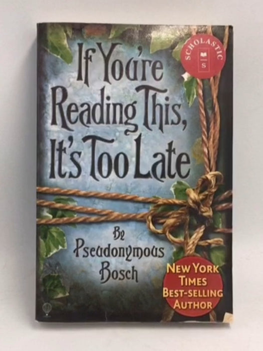 If You're Reading This, It's Too Late - Pseudonymous Bosch; 