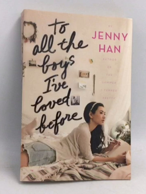 To All the Boys I've Loved Before - Jenny Han; 