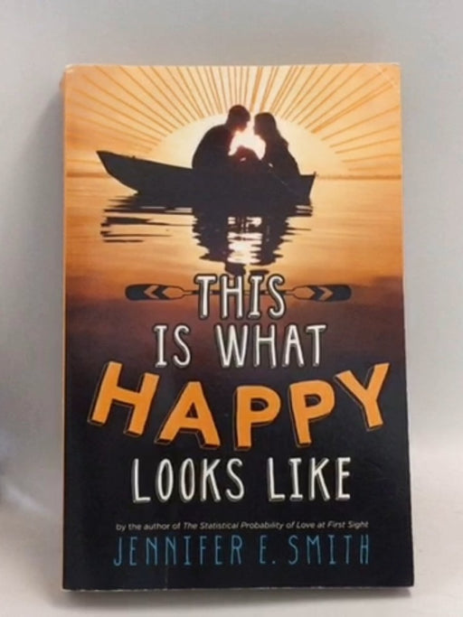 This is what Happy Looks Like - Jennifer E. Smith; 