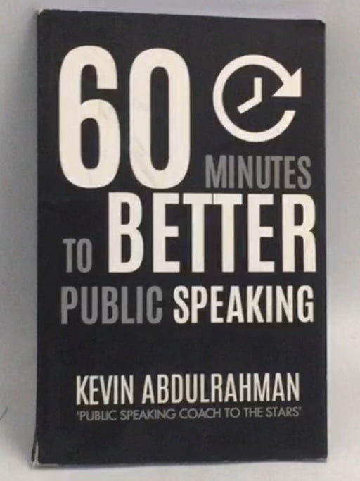 60 Minutes To Better Public Speaking - Mr. Kevin Abdulrahman