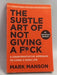 The Subtle Art of Not Giving a F*ck - Mark Manson; 