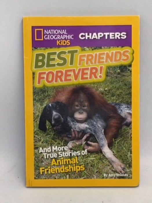 Best Friends Forever: And More True Stories of Animal Friendships - Amy Shields