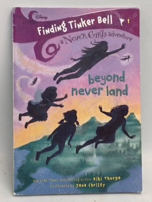 Finding Tinker Bell #1: Beyond Never Land   - Kiki Thorpe