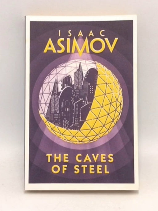 The Caves of Steel - Isaac Asimov; 