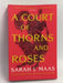 A Court of Thorns and Roses - Sarah J. Maas