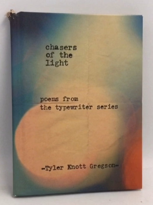 Chasers of the Light- Hardcover - Tyler Knott Gregson