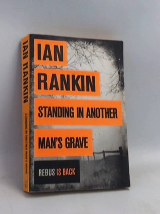 Standing in Another Man's Grave - Ian Rankin; 