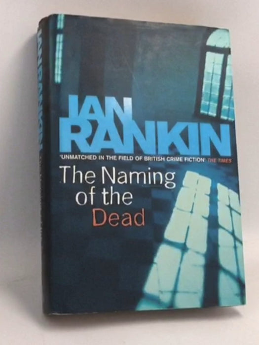 The Naming of the Dead- [Hardcover] - Ian Rankin; 