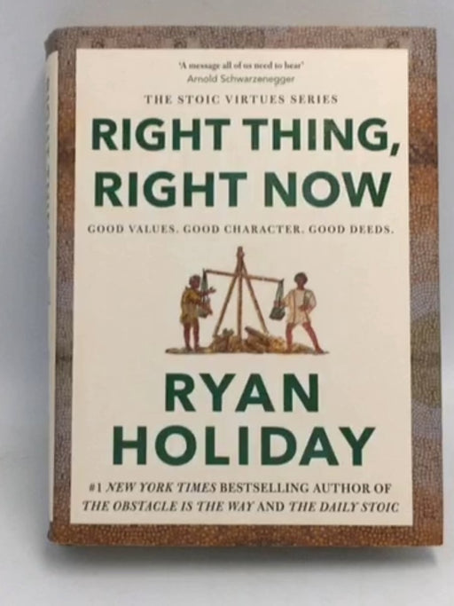 Stoic Virtue Series #3 Right Thing, Right Now - Ryan Holiday