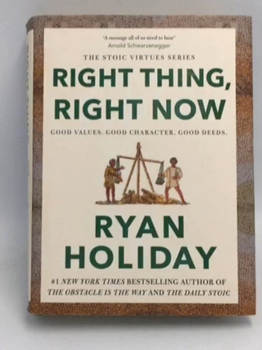 Stoic Virtue Series #3 Right Thing, Right Now - Ryan Holiday