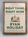 Stoic Virtue Series #3 Right Thing, Right Now - Ryan Holiday