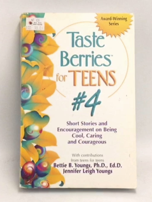 Taste Berries for Teens: Inspirational Short Stories and Encouragement on Being Cool, Caring & Courageous   - Bettie B. Young