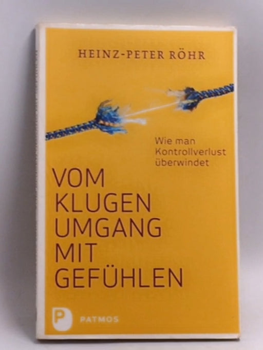 Vom klugen Umgang mit Gefühlen  -  Heinz-Peter Röhr