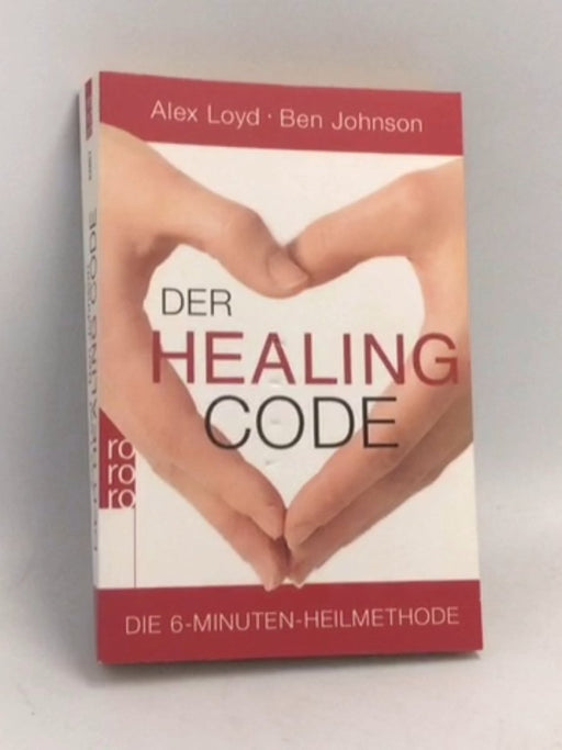 Der Healing Code: Die 6 Minuten-Heilmethode - Alexander Loyd ,  Ben Johnson