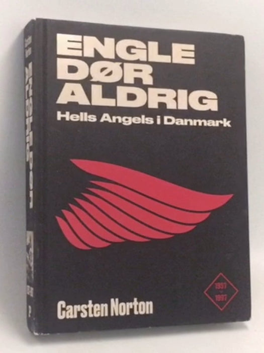 Engle dør aldrig - Hells Angels i Danmark 1957-1997- [Hardcover] - Carsten Norton