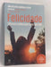 Felicidade. Ciencia e prática para uma vida feliz - Ana Beatriz Barbosa Silva