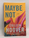 Maybe Not - Colleen Hoover; 