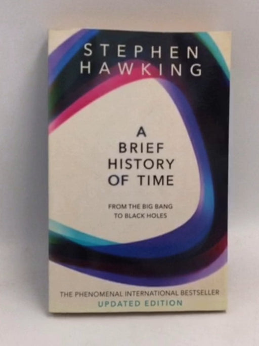 A Brief History Of Time : From Big Bang To Black Holes - Stephen Hawking