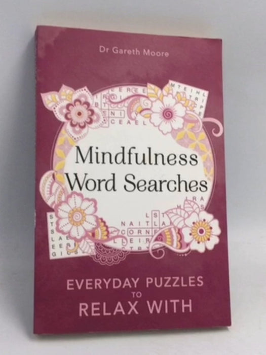 Mindfulness Word Searches: Everyday puzzles to relax with - Gareth Moore