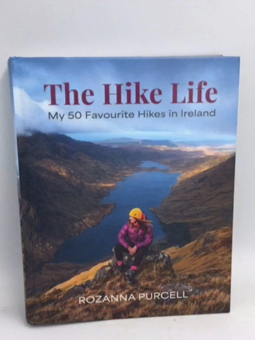 The Hike Life: My 50 Favourite Hikes in Ireland- [Hardcover] - Rozanna Purcell