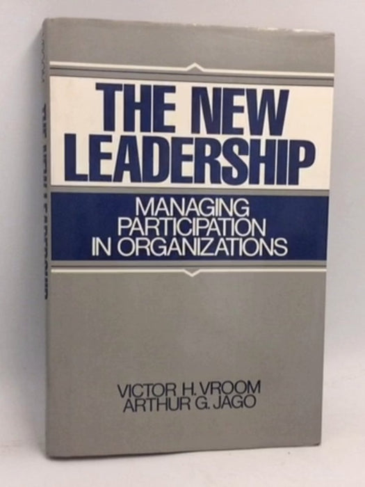 The New Leadership: Managing Participation in Organizations- [Hardcover] - Victor H. Vroom ,  Arthur G. Jago