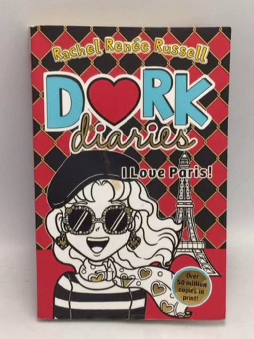 Dork diaries: I Love Paris! - Rachel Renée Russell; 
