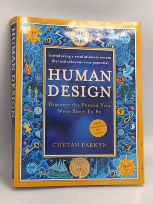 Human Design: Discover the Person You Were Born to be - Chetan Parkyn