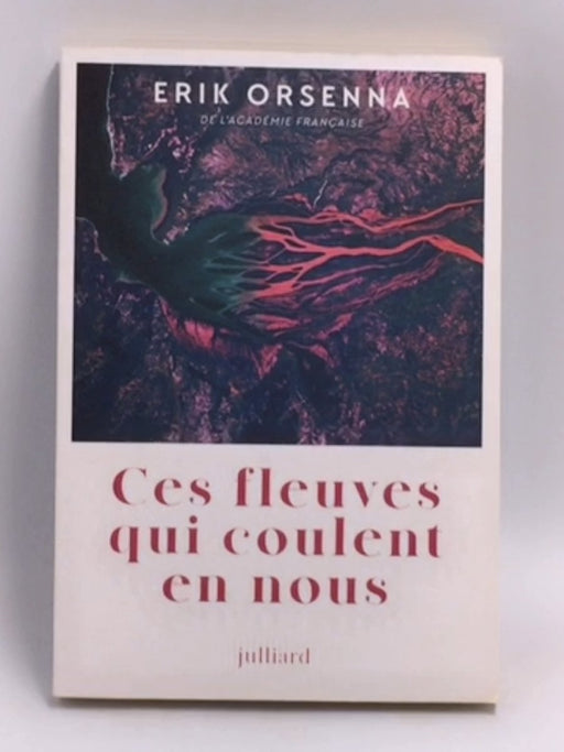 Ces fleuves qui coulent en nous  - Érik Orsenna