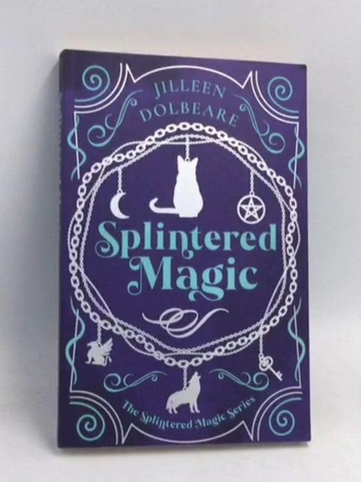 Splintered Magic - Jilleen Dolbeare