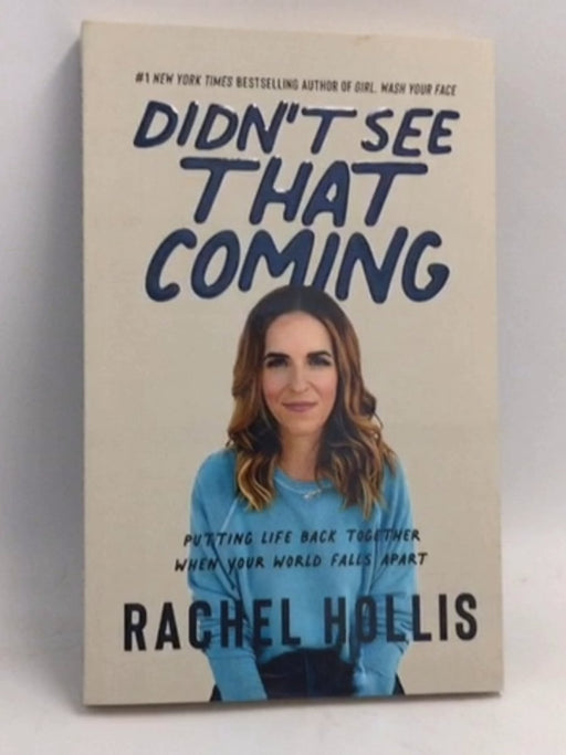 Didn't See That Coming: Putting Life Back Together When Your World Falls Apart - Hardcover - Hollis, Rachel; 
