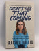 Didn't See That Coming: Putting Life Back Together When Your World Falls Apart - Hardcover - Hollis, Rachel; 