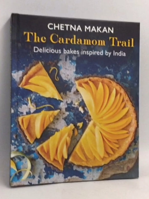 The Cardamom Trail: Delicious bakes inspired by India- [Hardcover] - Chetna Makan