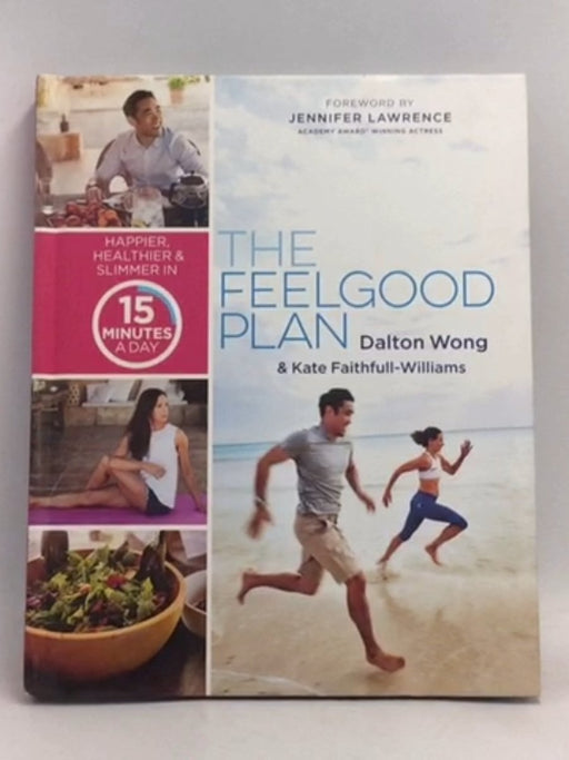 The Feelgood Plan: Happier, Healthier & Slimmer in 15 Minutes a Day- [Hardcover] - Dalton Wong ,  Kate Faithfull-Williams