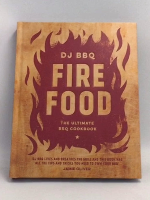 Fire Food: The Ultimate BBQ Cookbook- [Hardcover] - Christian Stevenson