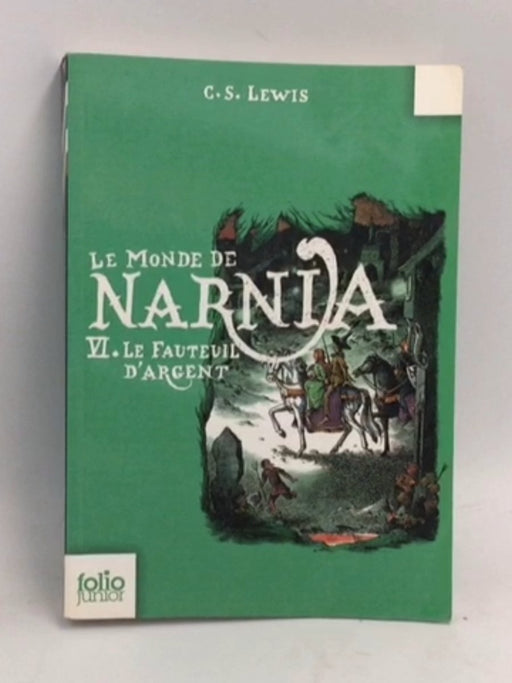 LE MONDE DE NARNIA - LE FAUTEUIL D'ARGENT - C. S. Lewis; 