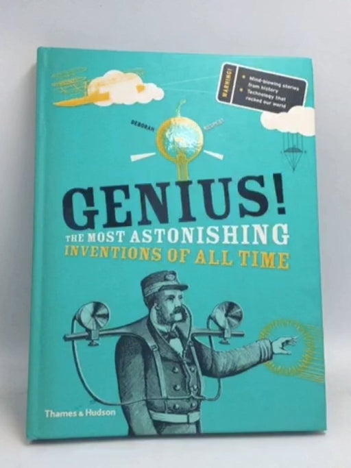 Genius!: The Most Astonishing Inventions of All Time- [Hardcover] - Deborah Kespert